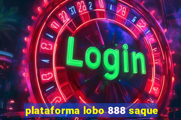 plataforma lobo 888 saque